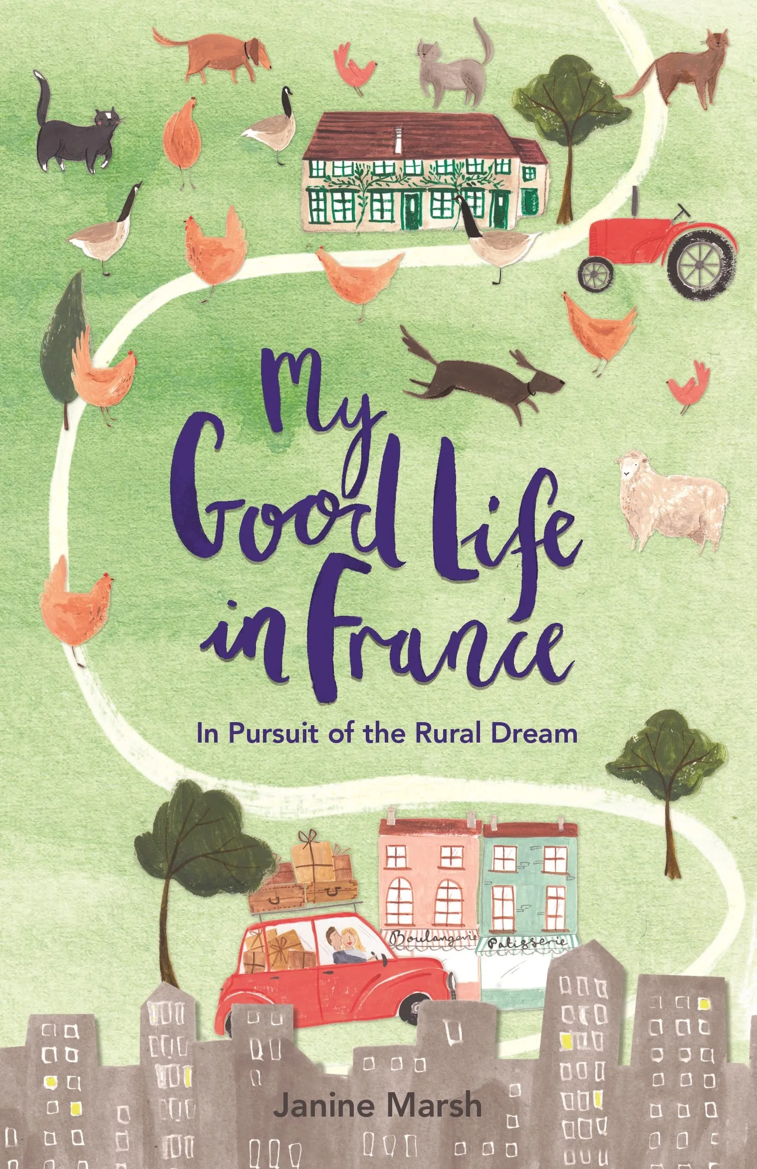 My Good Life in France: In Pursuit of the Rural Dream (The Good Life France Book 1) by Janine Marsh My Good Life in France: In Pursuit of the Rural Dream (The Good Life France Book 1) by Janine Marsh