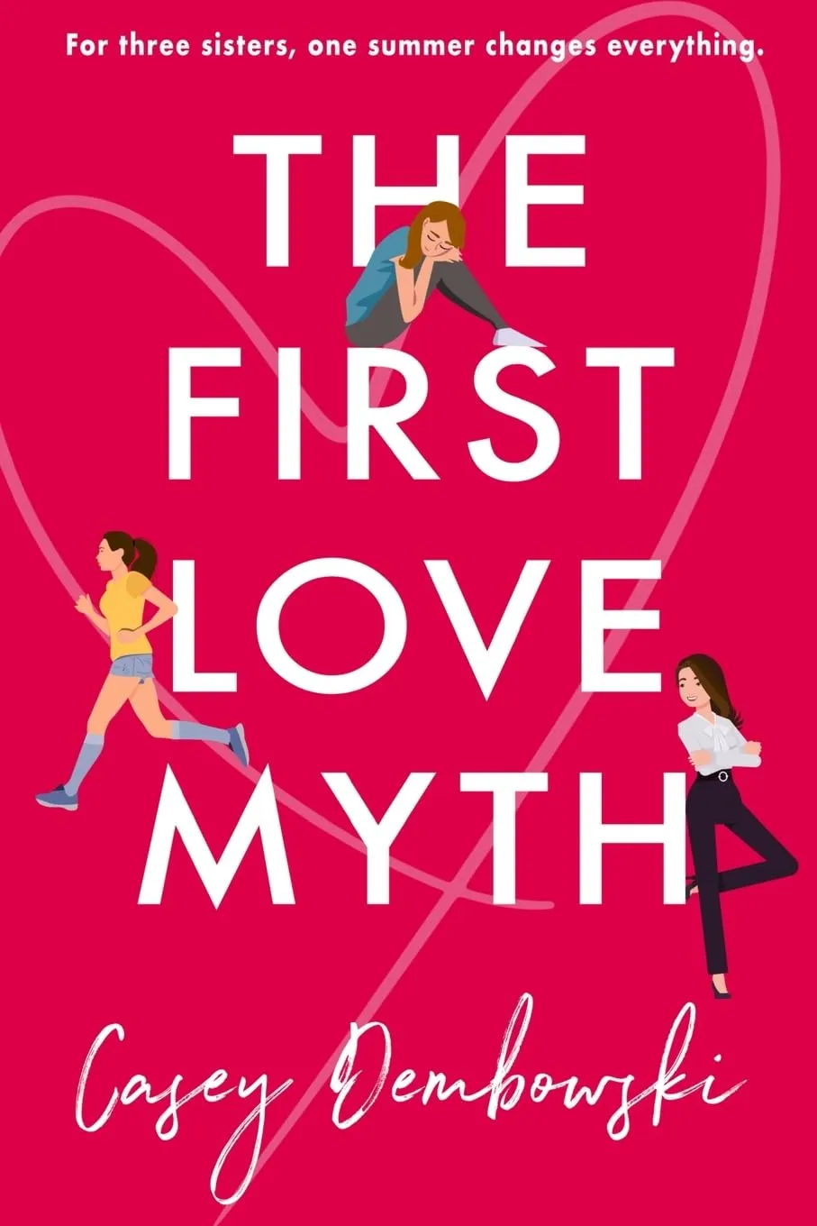 The First Love Myth by Casey Dembowski The First Love Myth by Casey Dembowski