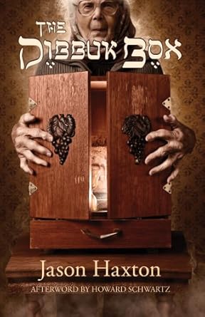 An Oral History of the Dybbuk Box by Jason Haxton An Oral History of the Dybbuk Box by Jason Haxton