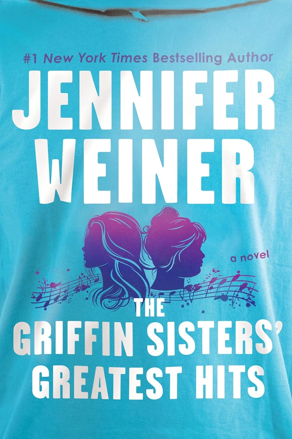 The Griffin Sisters' Greatest Hits by Jennifer Weiner The Griffin Sisters' Greatest Hits by Jennifer Weiner