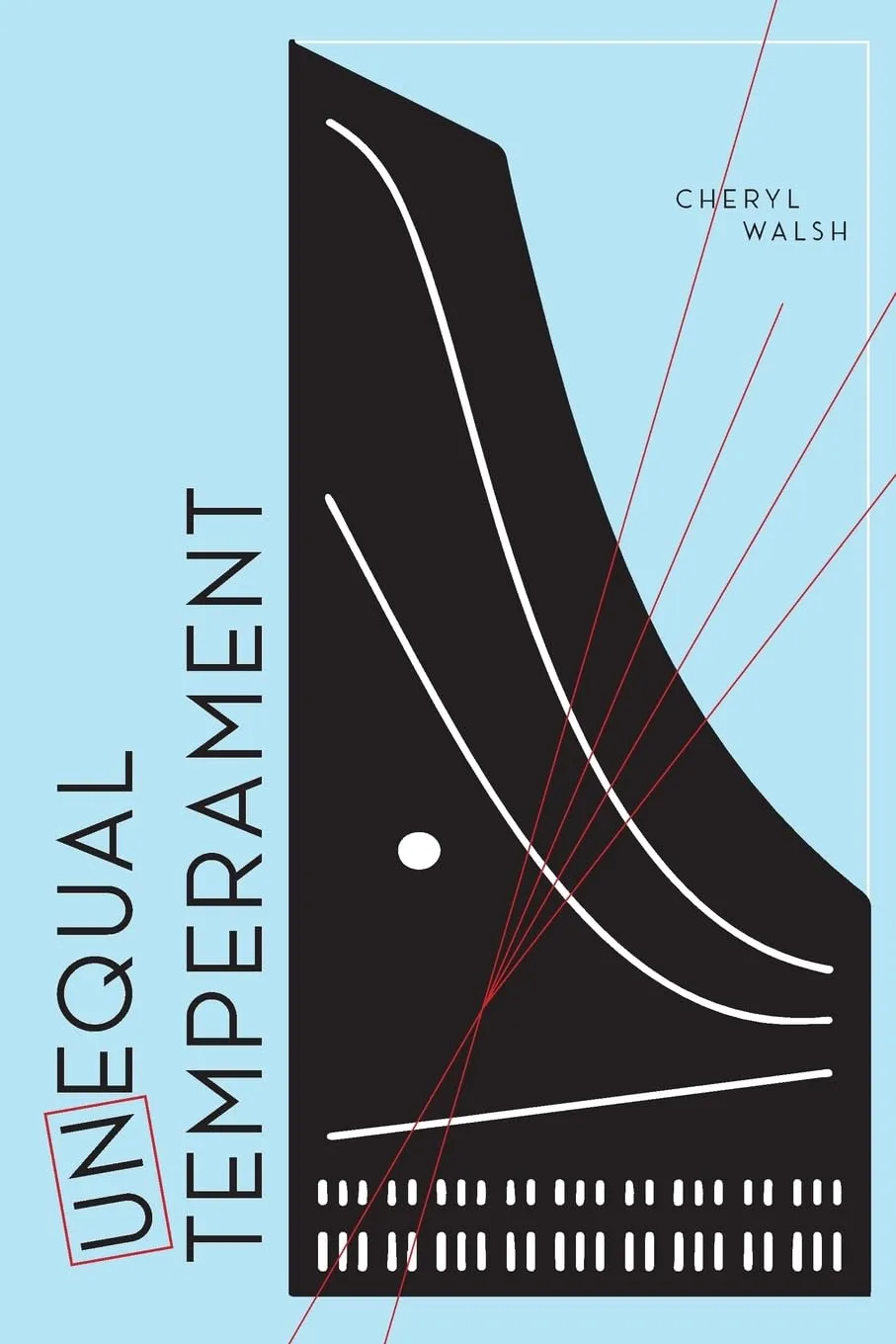 Unequal Temperament by Cheryl Walsh Unequal Temperament by Cheryl Walsh