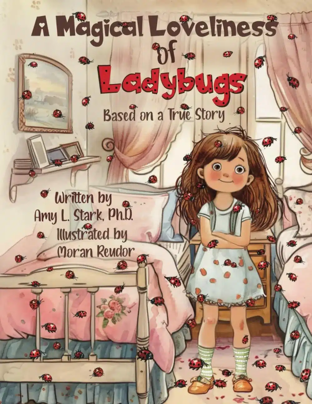 A Magical Loveliness of Ladybugs by Amy L. Stark, Ph.D.