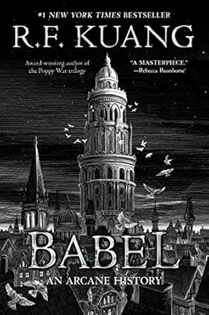 Babel, or the Necessity of Violence by R.F. Kuang Babel, or the Necessity of Violence by R.F. Kuang