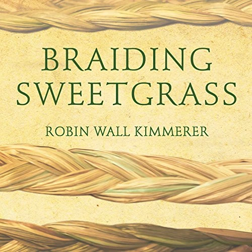 Braiding Sweetgrass by Robin Wall Kimmerer Braiding Sweetgrass by Robin Wall Kimmerer