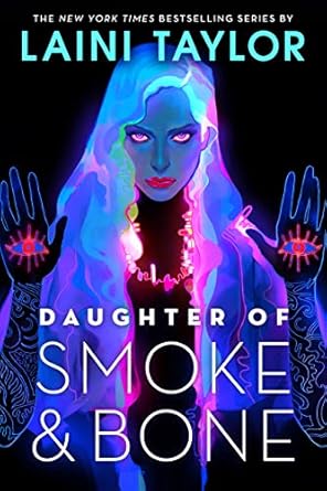 Daughter of Smoke and Bone by Laini Taylor Daughter of Smoke and Bone by Laini Taylor