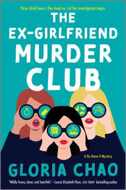 THE EX-GIRLFRIEND MURDER CLUB by Gloria Chao THE EX-GIRLFRIEND MURDER CLUB by Gloria Chao