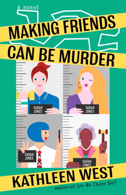 MAKING FRIENDS CAN BE MURDER by Kathleen West MAKING FRIENDS CAN BE MURDER by Kathleen West