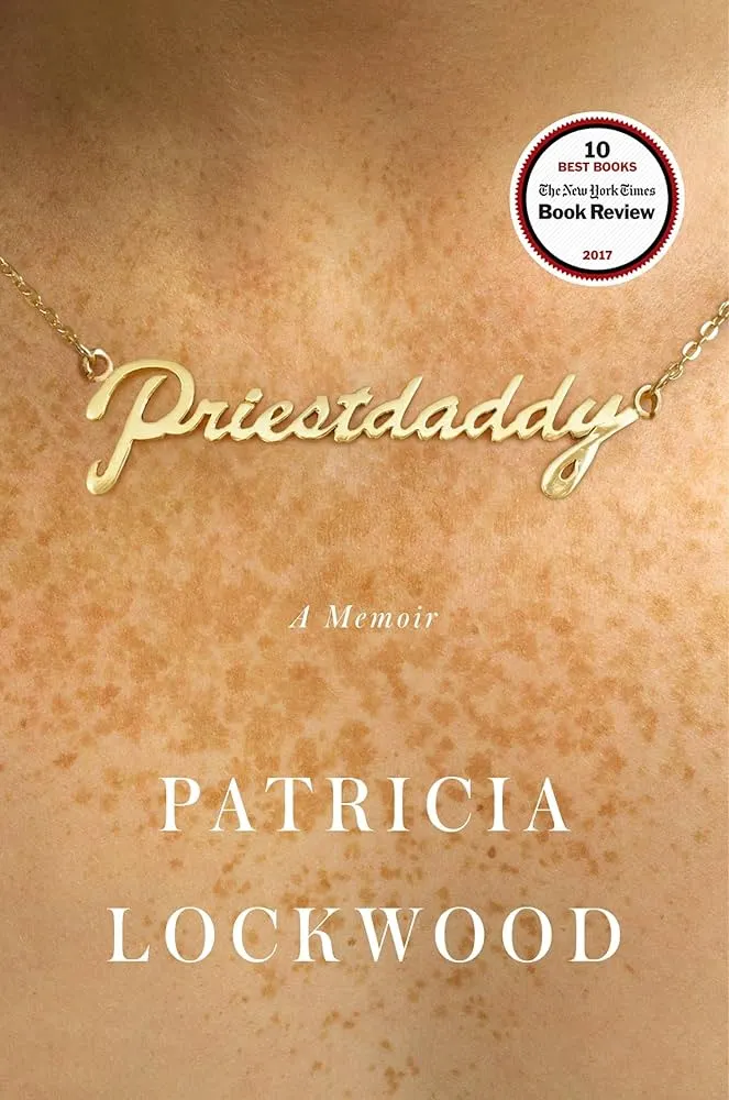 Priestdaddy by Patricia Lockwood Priestdaddy by Patricia Lockwood