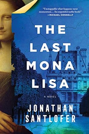The Last Mona Lisa by Jonathan Santlofer The Last Mona Lisa by Jonathan Santlofer