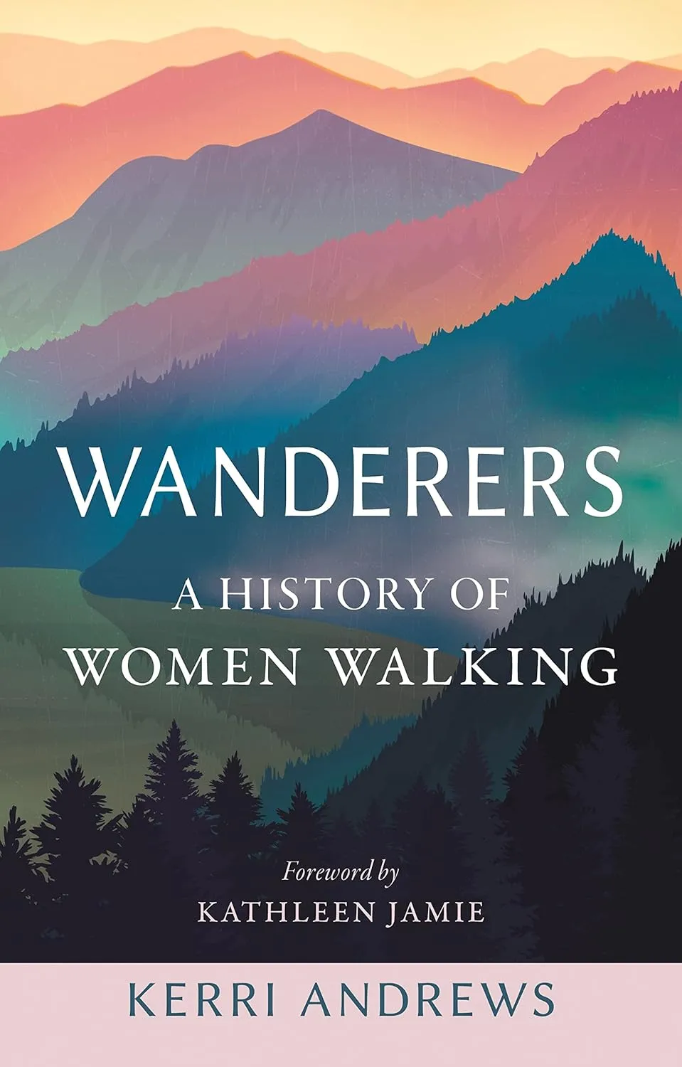 Wanderers: A History of Women Walking by Kerri Andrews