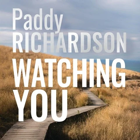 WATCHING YOU by Paddy Richardson WATCHING YOU by Paddy Richardson