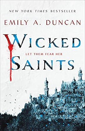 Wicked Saints by Emily A. Duncan Wicked Saints by Emily A. Duncan