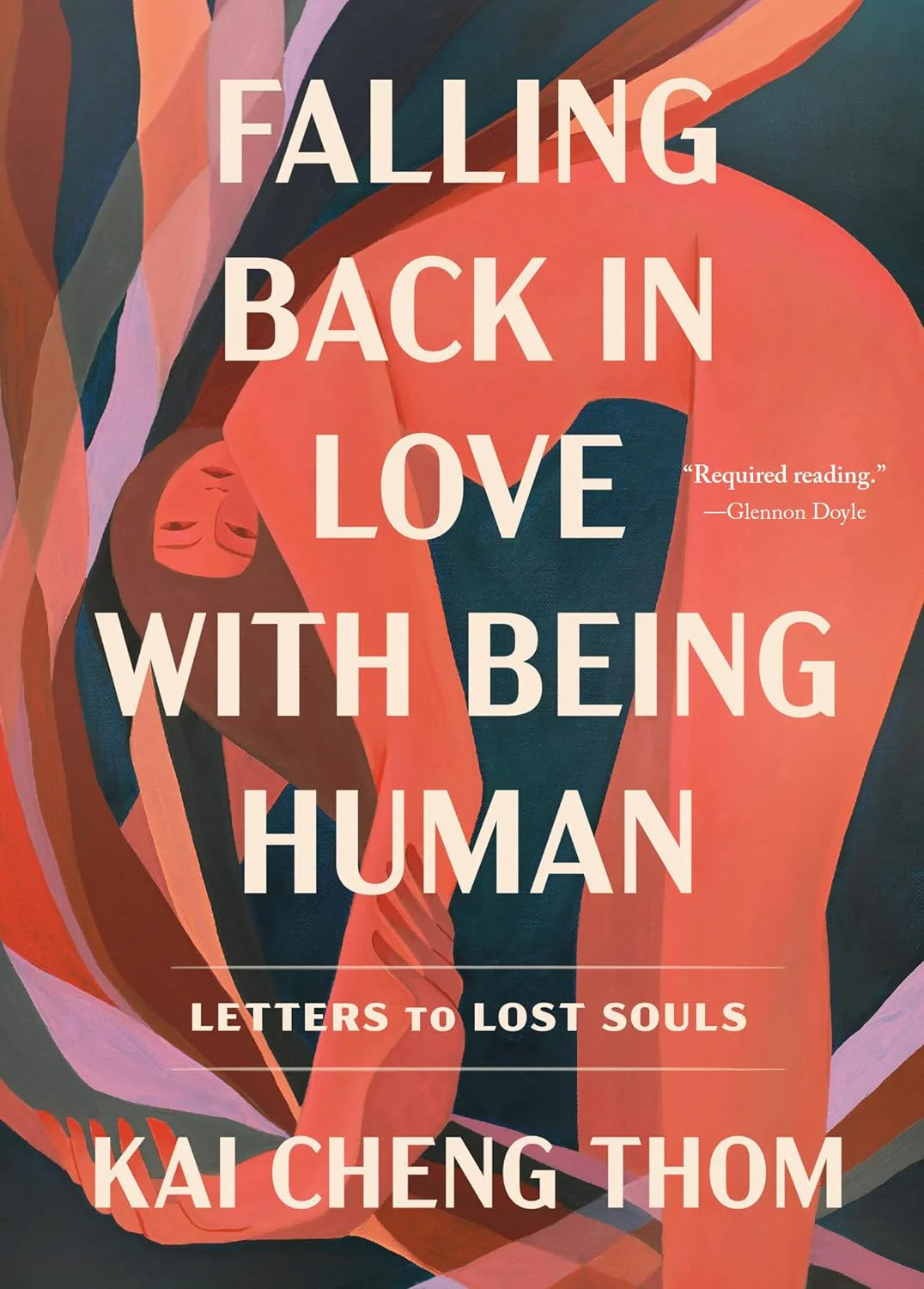 Falling Back in Love with Being Human: Letters to Lost Souls by Kai Cheng Thom Falling Back in Love with Being Human: Letters to Lost Souls by Kai Cheng Thom