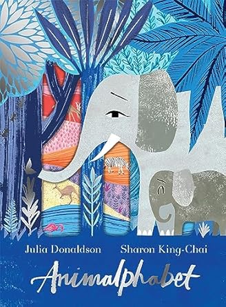 Animalphabet by Julia Donaldson & Sharon King-Chai Animalphabet by Julia Donaldson & Sharon King-Chai