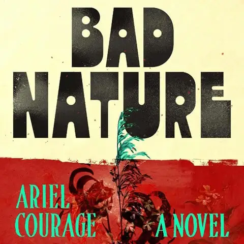 BAD NATURE by Ariel Courage