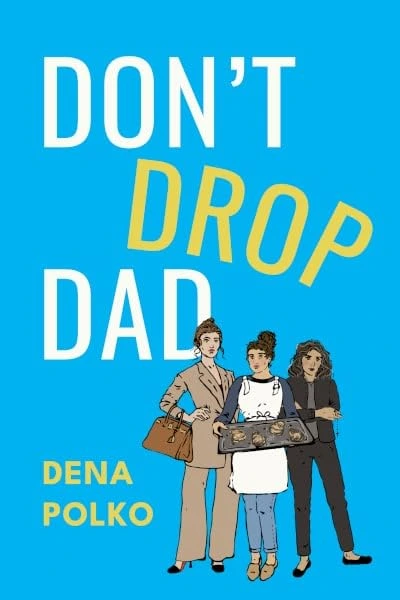 Don't Drop Dad by Dena Polko