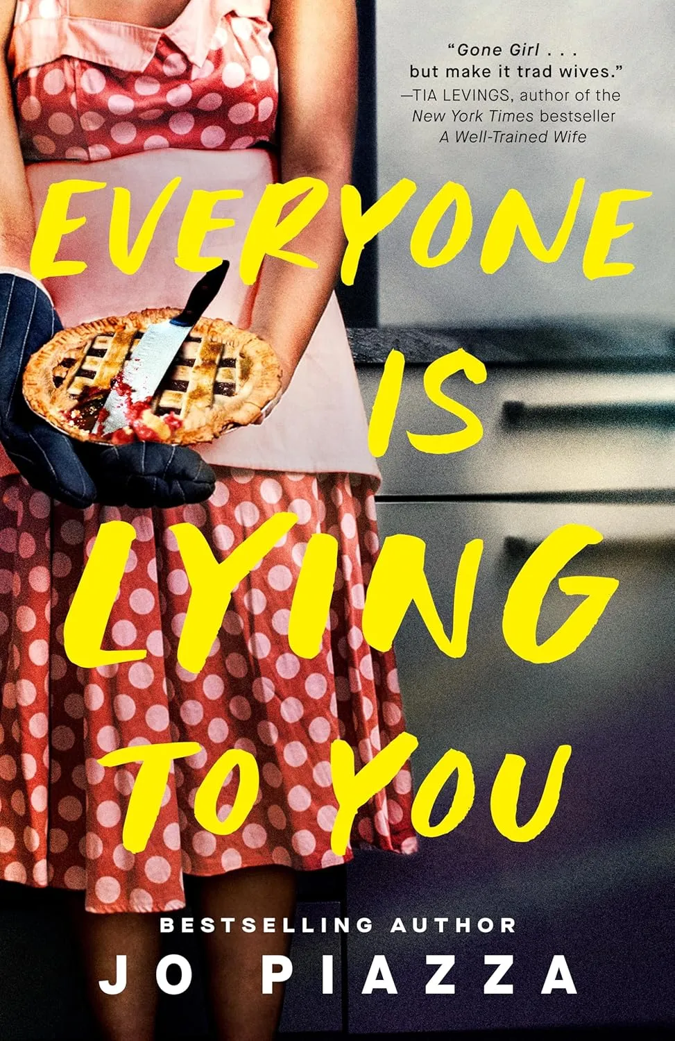 Everyone Is Lying to You by Jo Piazza Everyone Is Lying to You by Jo Piazza