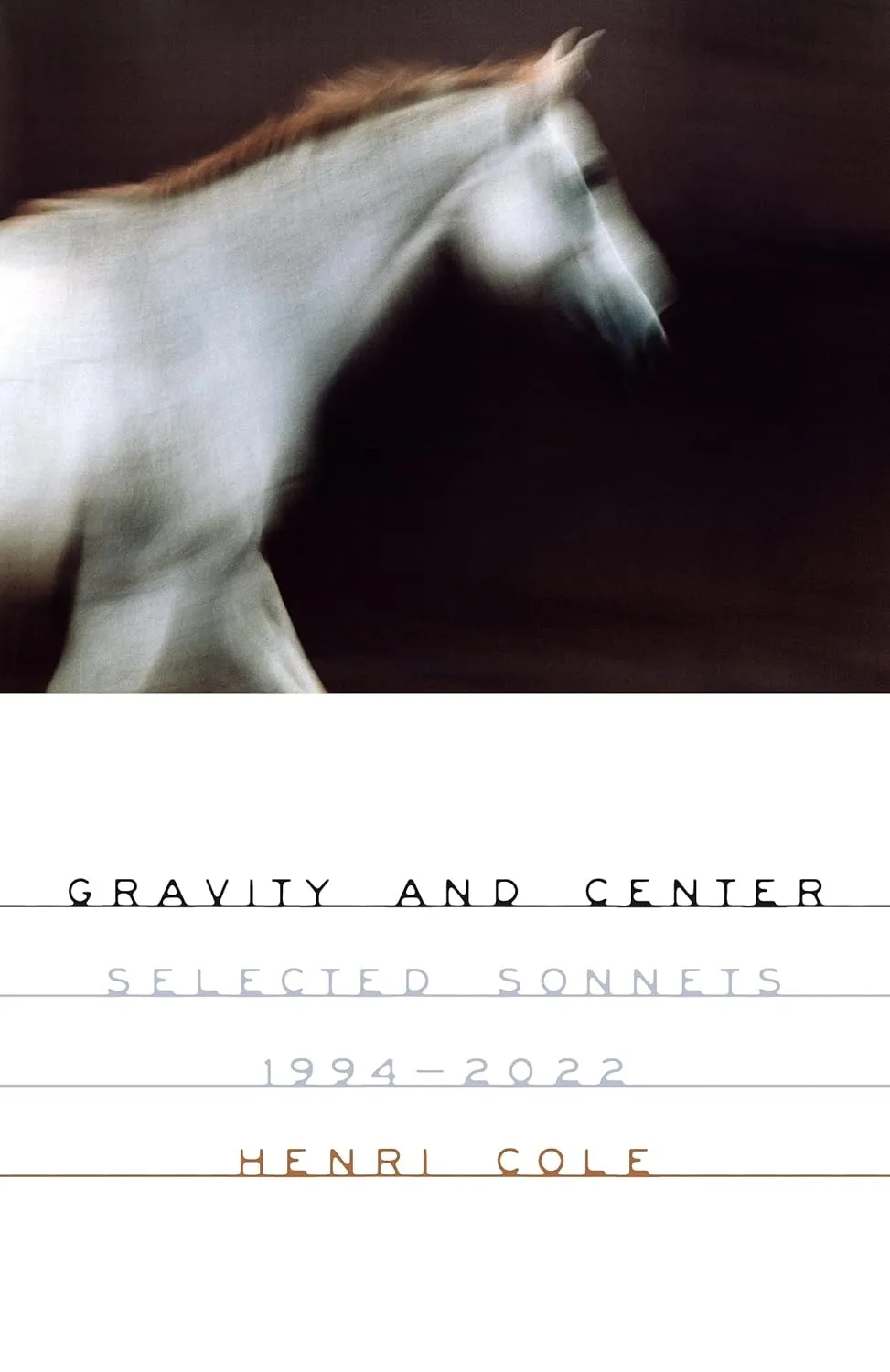 Gravity and Center by Henri Cole Gravity and Center by Henri Cole