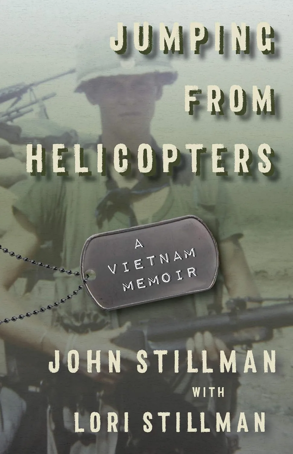 Jumping from Helicopters: A Vietnam Memoir by John Stillman Jumping from Helicopters: A Vietnam Memoir by John Stillman
