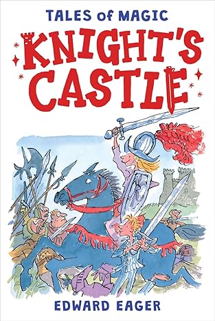 Knight’s Castle by Edward Eager Knight’s Castle by Edward Eager