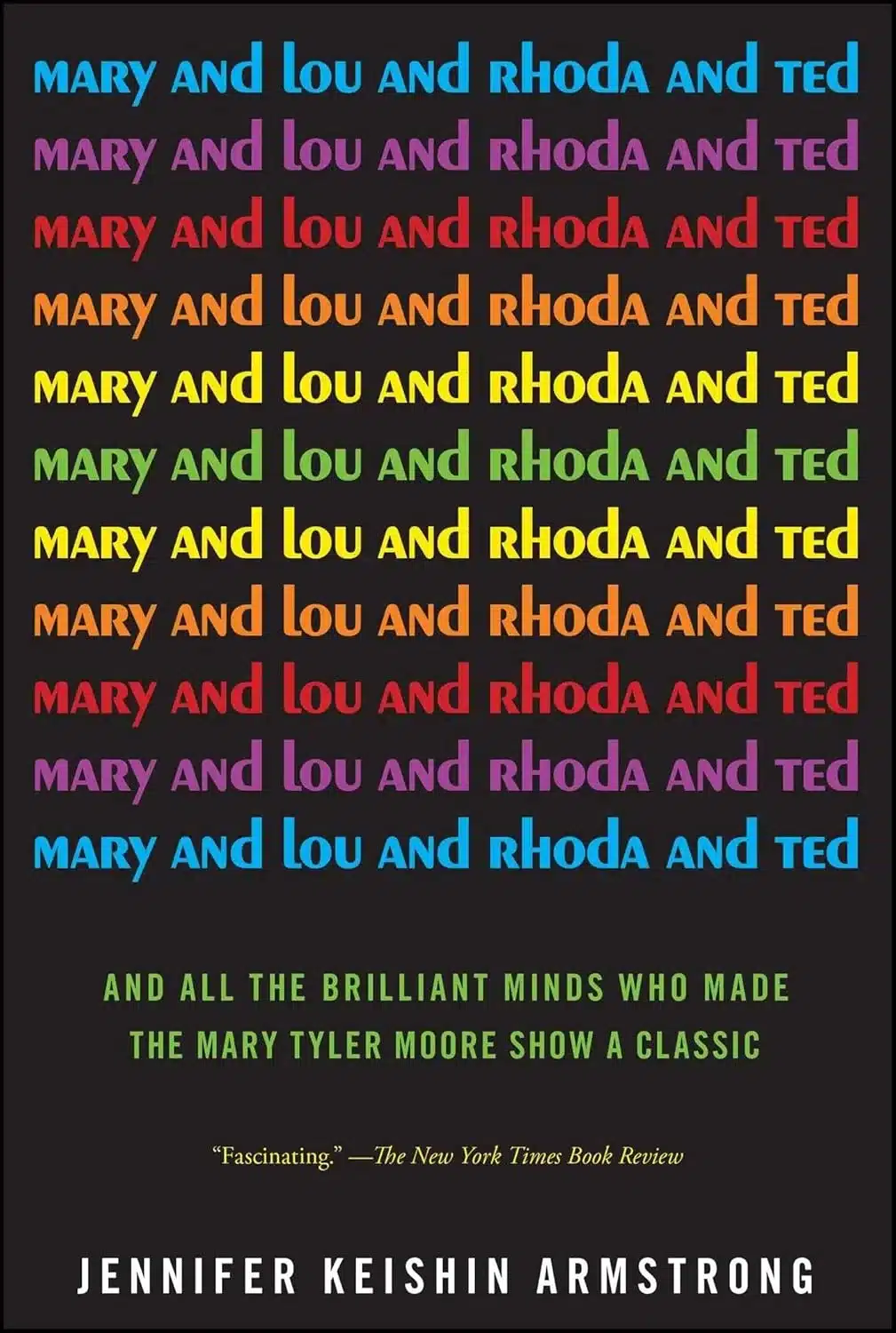 Mary and Lou and Rhoda and Ted by Jennifer Keishin Armstrong Mary and Lou and Rhoda and Ted by Jennifer Keishin Armstrong