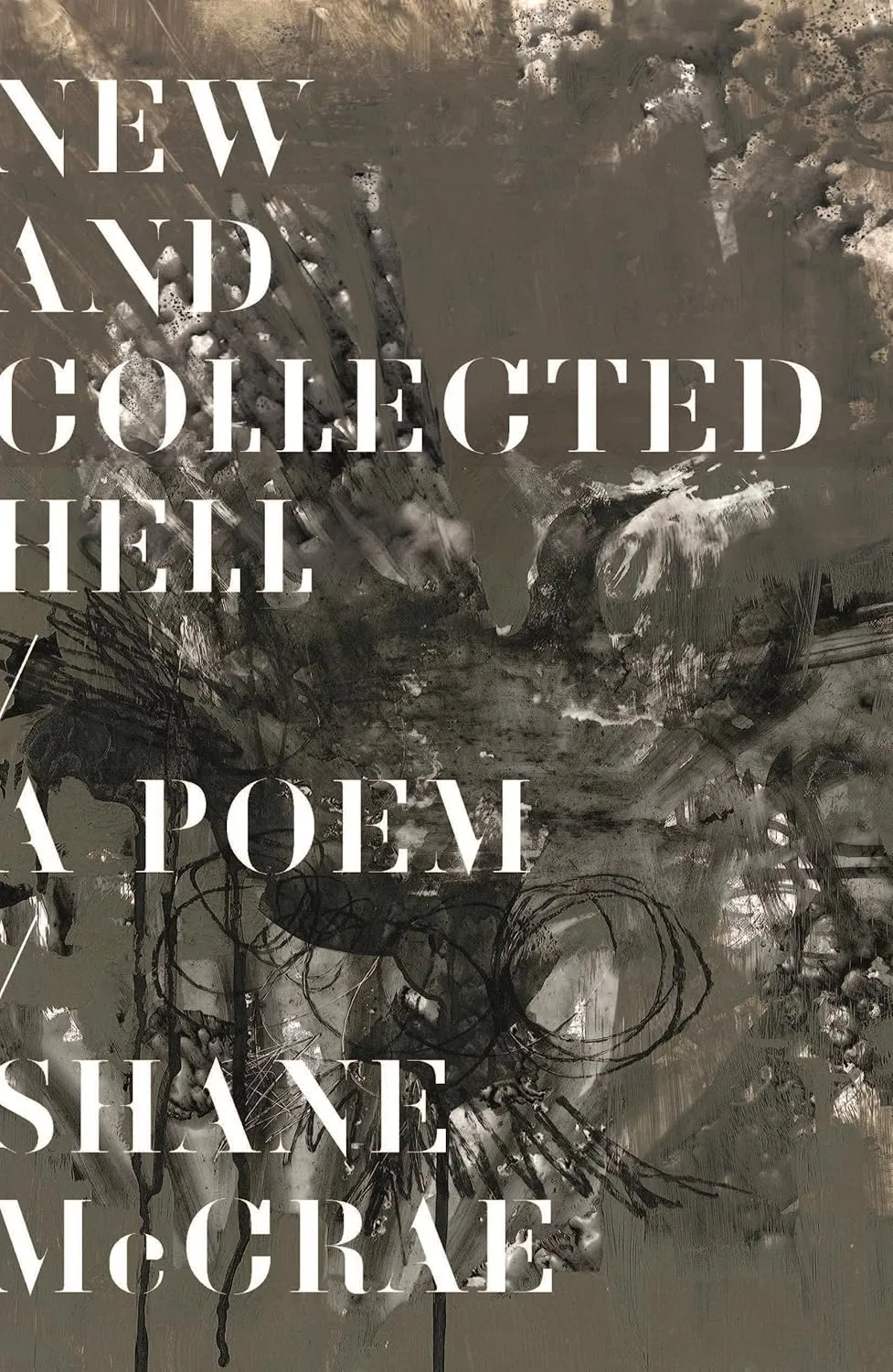 New and Collected Hell by Shane McCrae New and Collected Hell by Shane McCrae