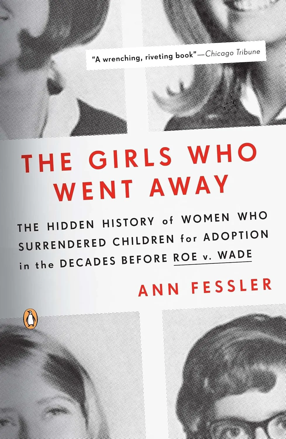 The Girls Who Went Away by Ann Fessler The Girls Who Went Away by Ann Fessler