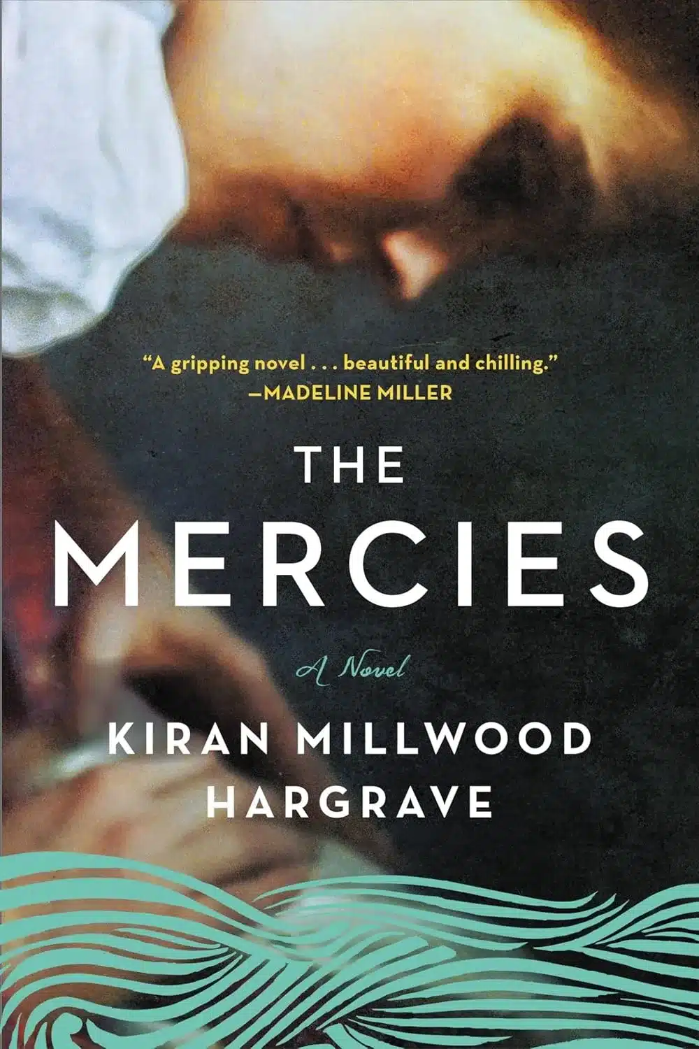 The Mercies by Kiran Millwood Hargrave The Mercies by Kiran Millwood Hargrave