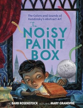 The Noisy Paintbox by Barb Rosenstock and Mary Grandpre The Noisy Paintbox by Barb Rosenstock and Mary Grandpre