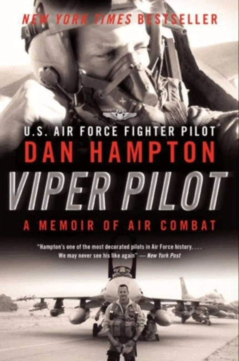 Viper Pilot: A Memoir of Air Combat by Dan Hampton Viper Pilot: A Memoir of Air Combat by Dan Hampton