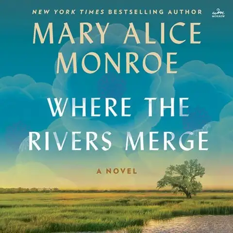 WHERE THE RIVERS MERGE by Mary Alice Monroe