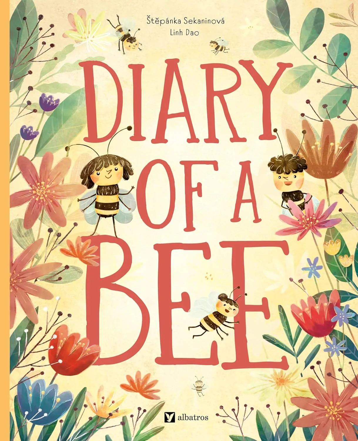 Diary of a Bee by Stepanka Sekaninova Illustrated by Linh Dao Diary of a Bee by Stepanka Sekaninova Illustrated by Linh Dao