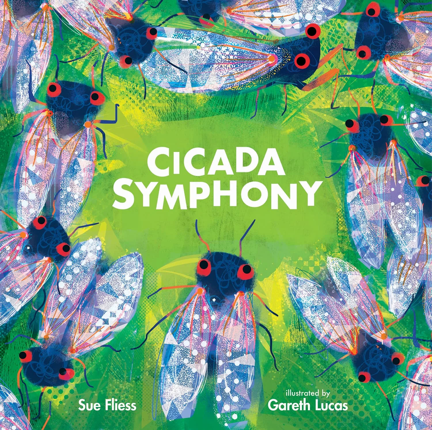 Cicada Symphony by Sue Fliess Illustrated by Gareth Lucas Cicada Symphony by Sue Fliess Illustrated by Gareth Lucas