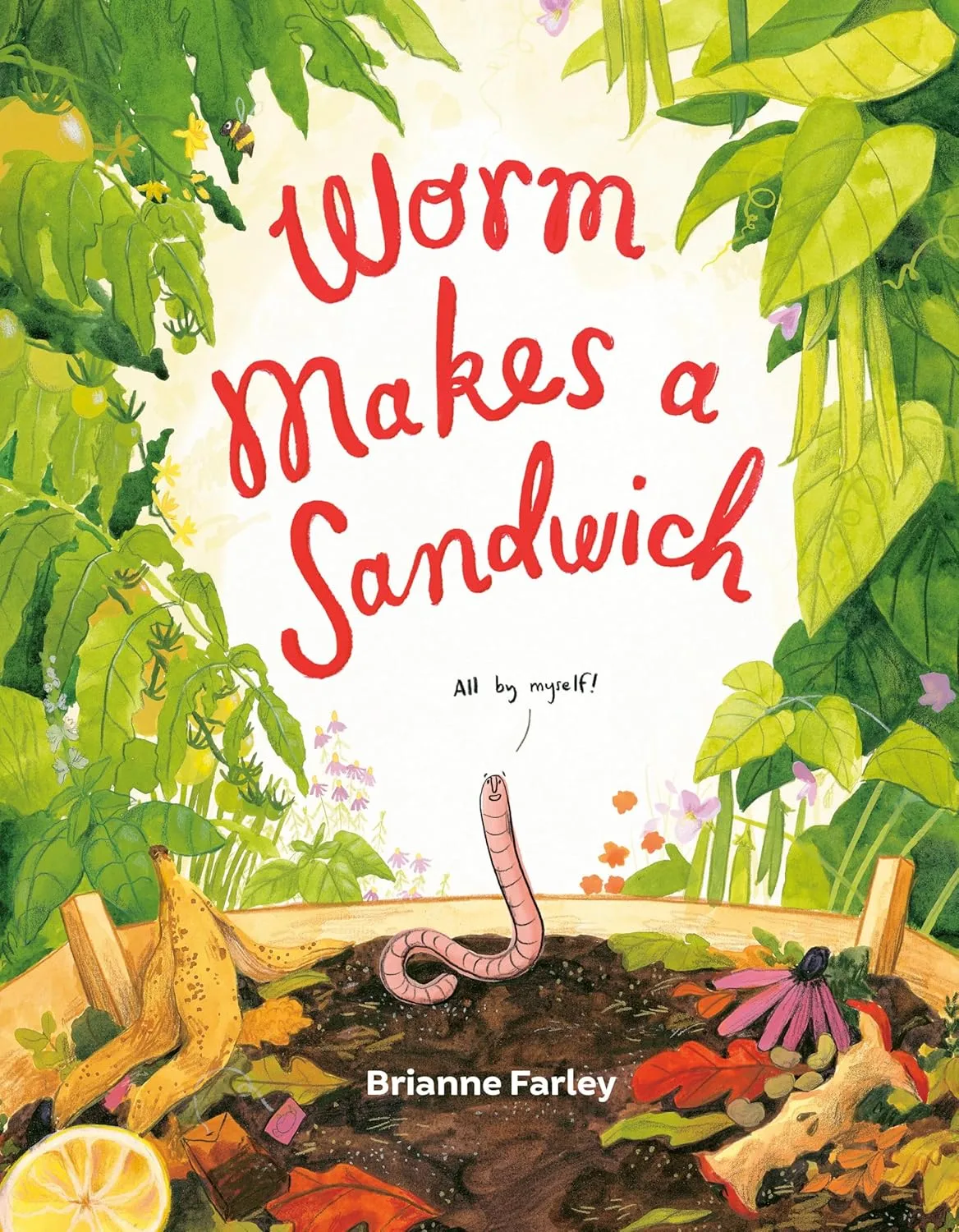 Worm Makes a Sandwich by Brianne Farley Worm Makes a Sandwich by Brianne Farley