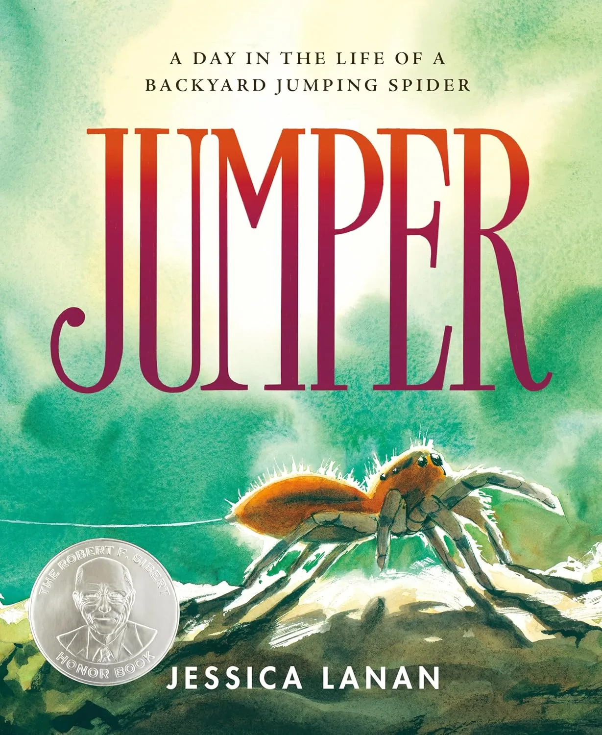 Jumper: A Day in the Life of a Backyard Jumping Spider by Jessican Lanan Jumper: A Day in the Life of a Backyard Jumping Spider by Jessican Lanan