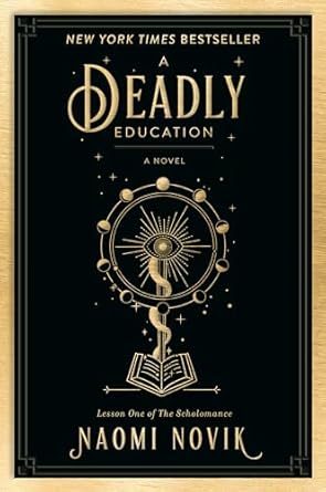 A Deadly Education by Naomi Novik A Deadly Education by Naomi Novik