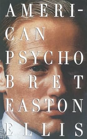 American Psycho by Bret Easton Ellis American Psycho by Bret Easton Ellis