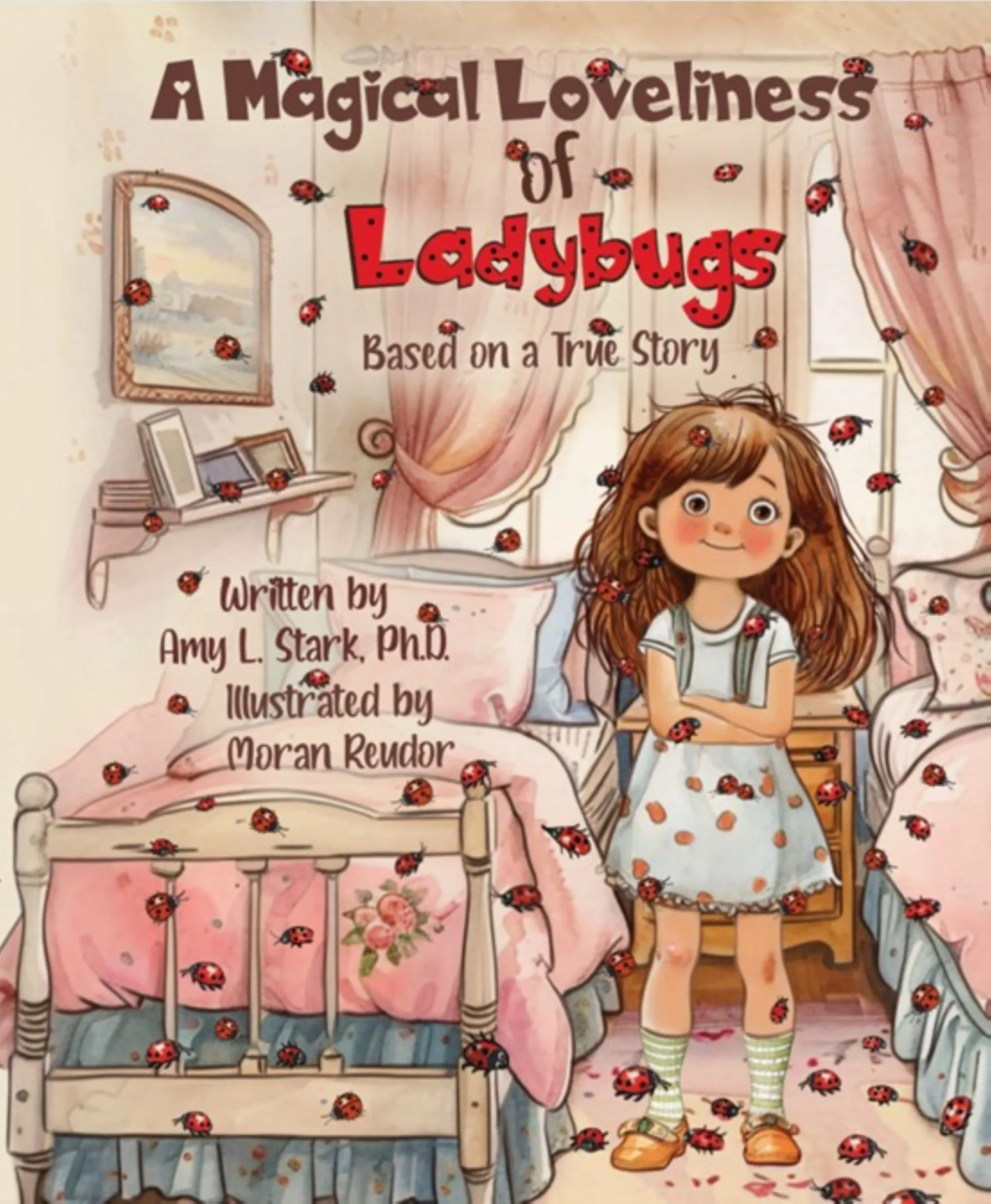 A Magical Loveliness of Ladybugs by Amy L. Stark, Ph.D. A Magical Loveliness of Ladybugs by Amy L. Stark, Ph.D.