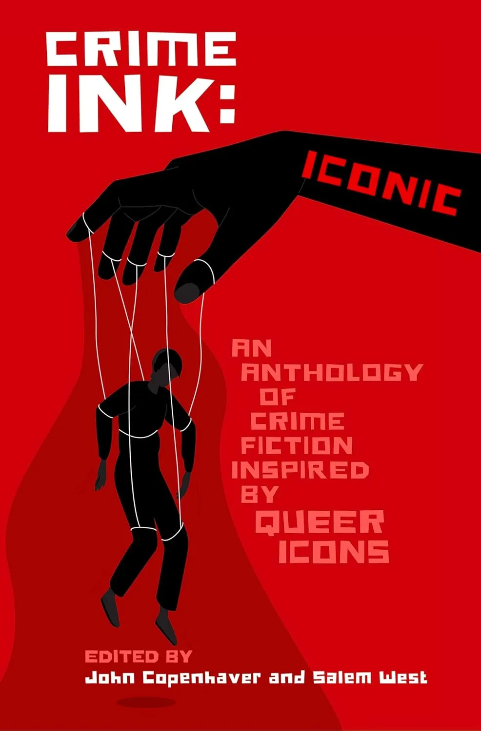 Crime Ink: Iconic: An Anthology of Crime Fiction Inspired by Queer Icons by John Copenhaver and Salem West Crime Ink: Iconic: An Anthology of Crime Fiction Inspired by Queer Icons by John Copenhaver and Salem West