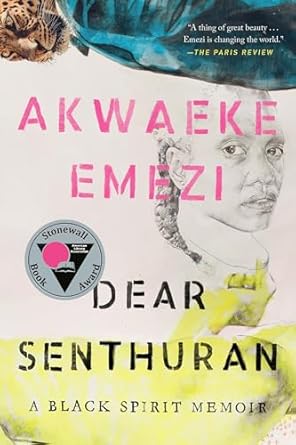 Dear Senthuran by Akwaeke Emezi Dear Senthuran by Akwaeke Emezi