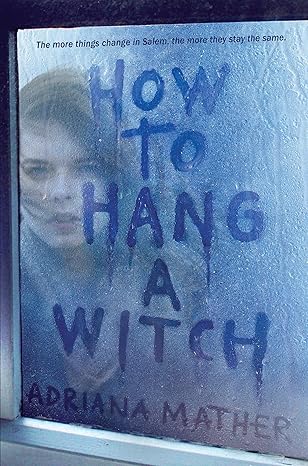 How to Hang a Witch by Adriana Mather How to Hang a Witch by Adriana Mather