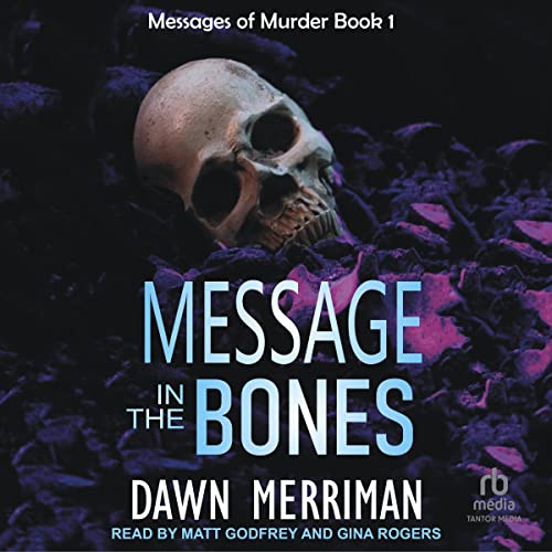 Message in the Bones (Messages of Murder series) by Dawn Merriman Message in the Bones (Messages of Murder series) by Dawn Merriman