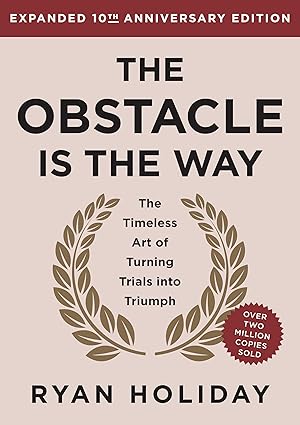 The Obstacle Is the Way by Ryan Holiday