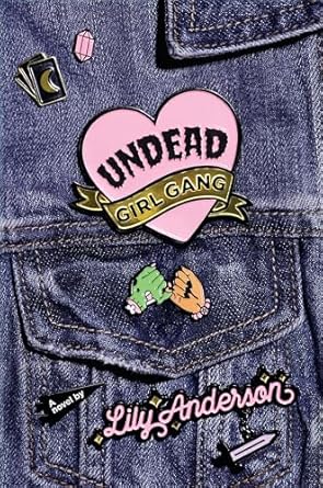 Undead Girl Gang by Lily Anderson Undead Girl Gang by Lily Anderson