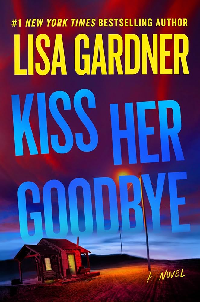 Kiss Her Goodbye  by Lisa Gardner