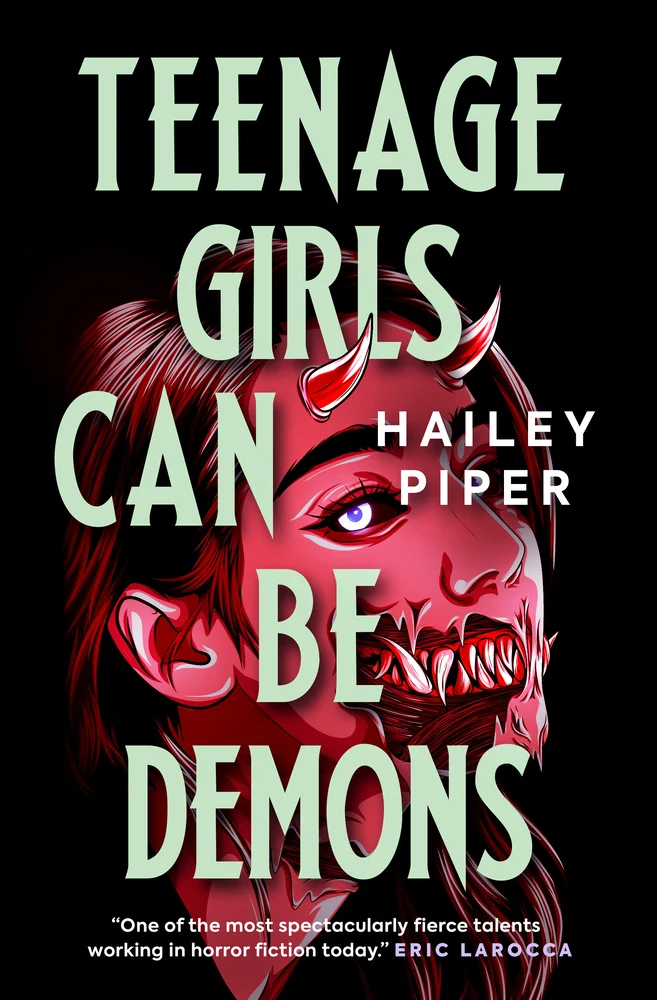Teenage Girls Can Be Demons by Hailey Piper Teenage Girls Can Be Demons by Hailey Piper