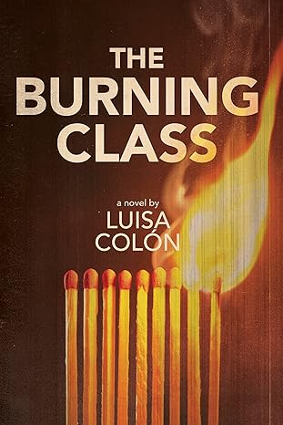 The Burning Class by Luisa Colon The Burning Class by Luisa Colon