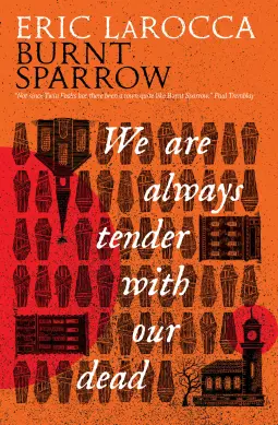 We Are Always Tender With Our Dead by Eric LaRocca We Are Always Tender With Our Dead by Eric LaRocca