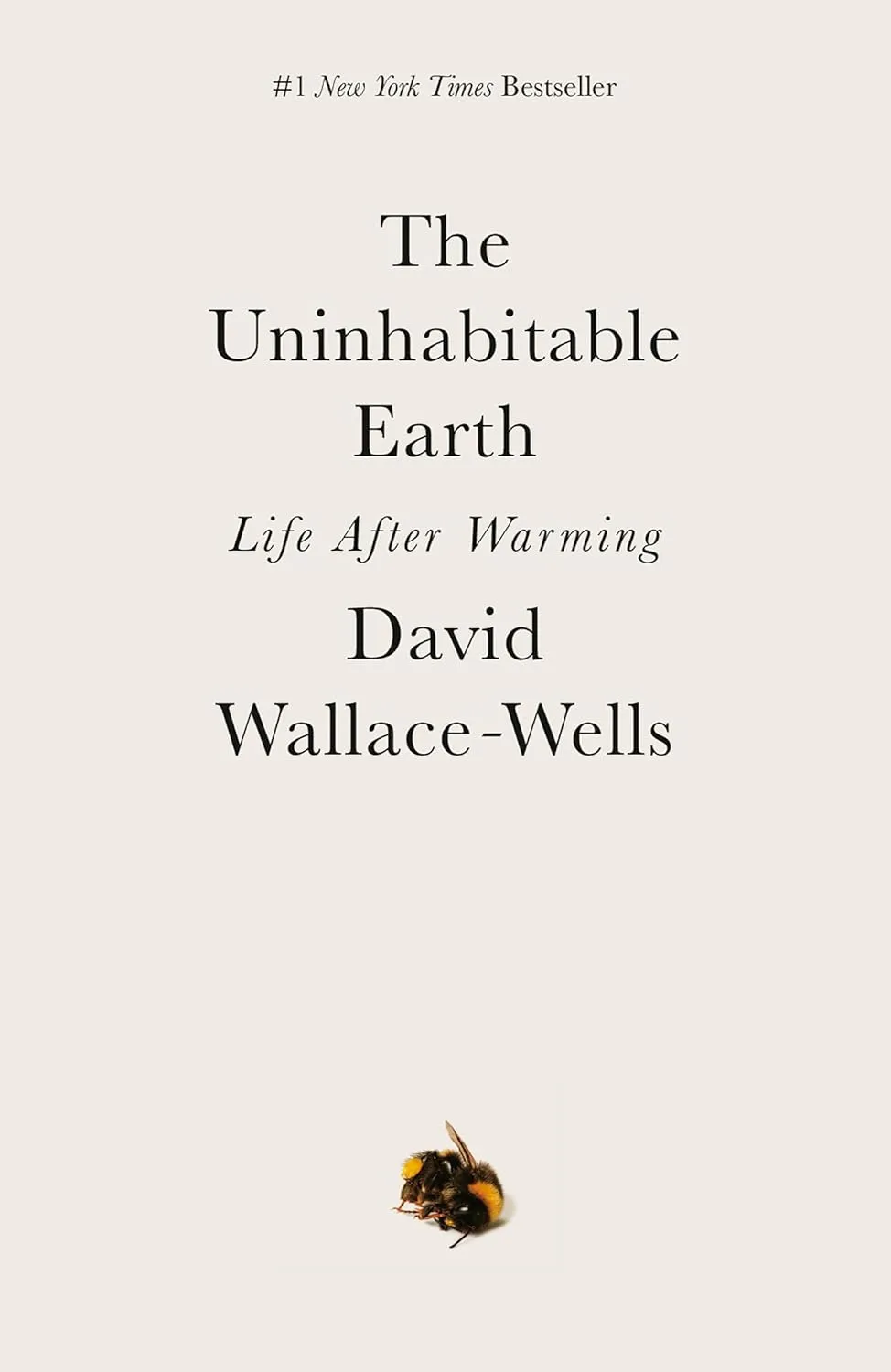 David Wallace-Wells  by The Uninhabitable Earth: Life After Warming