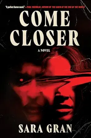 COME CLOSER by Sara Gran COME CLOSER by Sara Gran